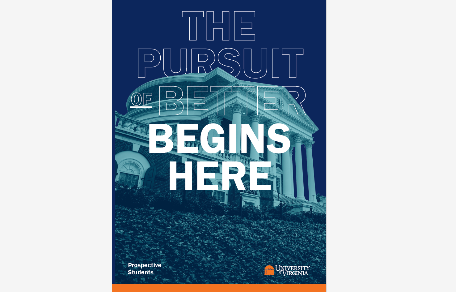 The cover of the prospective student brochure with the Rotunda as the background and text overlay reading: "The Pursuit of Better Begins Here"